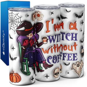 Im a Witch without Coffee 20oz Skinny Tumbler