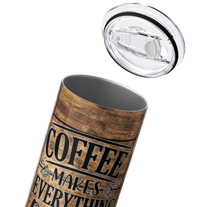 Coffe Makes Everything Better 20oz Skinny Tumbler