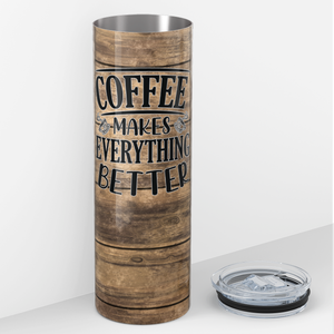 Coffe Makes Everything Better 20oz Skinny Tumbler