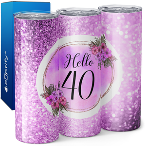 Hello 40 on Fuchsia Glitter 20oz Skinny Tumbler