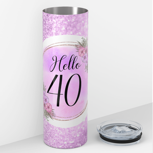 Hello 40 on Fuchsia Glitter 20oz Skinny Tumbler