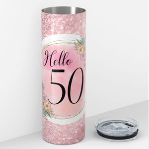 Hello 50 on Rose Glitter 20oz Skinny Tumbler