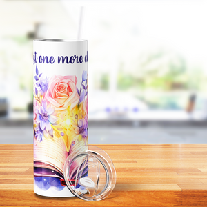 Just One More Chapter with Flowers 20oz Skinny Tumbler