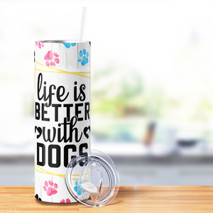 Life is Better with Dogs 20oz Skinny Tumbler