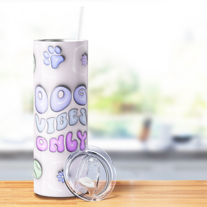 Dog Vibes Only 20oz Skinny Tumbler