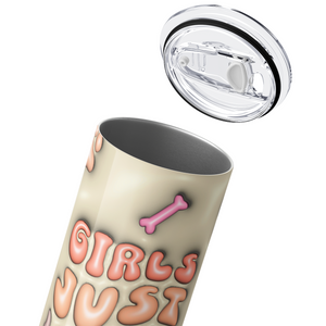 Girls Just Wanna Have Dogs 20oz Skinny Tumbler
