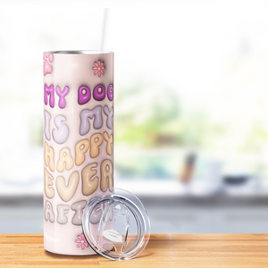 My Dog is My Happy Ever After 20oz Skinny Tumbler