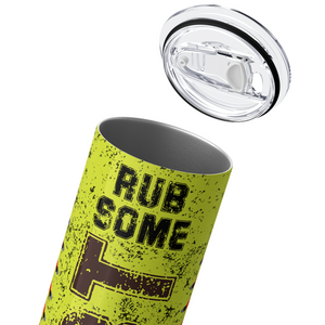 Rub Some Dirt on It Softball 20oz Skinny Tumbler