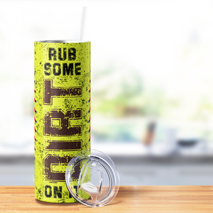 Rub Some Dirt on It Softball 20oz Skinny Tumbler