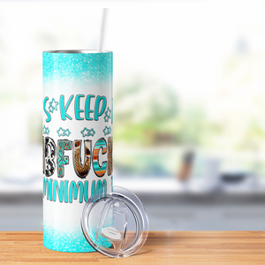 Lets Keep the Dumbruckery to a Minmum Today 20oz Skinny Tumbler