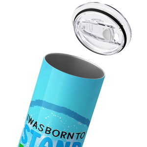 I Was Born to Stand Out 20oz Skinny Tumbler