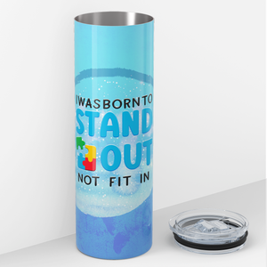 I Was Born to Stand Out 20oz Skinny Tumbler