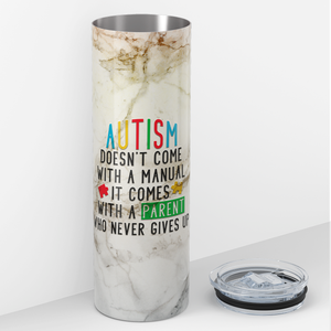 Autism Doesn't Come with A Manual 20oz Skinny Tumbler