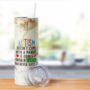 Autism Doesn't Come with A Manual 20oz Skinny Tumbler
