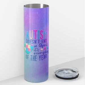 Autism Doesn't End in April 20oz Skinny Tumbler