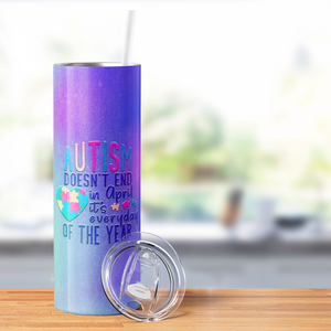 Autism Doesn't End in April 20oz Skinny Tumbler