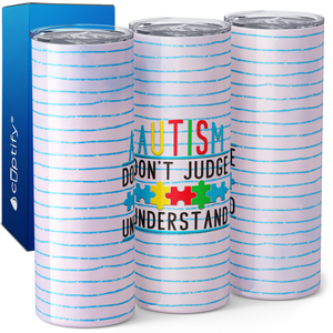 Autism Don't Judge Understand 20oz Skinny Tumbler