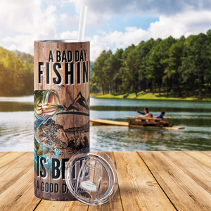 Personalized A Bad Day Fishing is Better Than a Good Day 20oz Skinny Tumbler