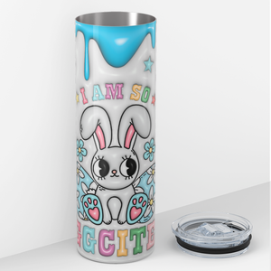 I am So Eggcited 20oz Skinny Tumbler