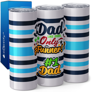 Dad like Mom Only Funner #1 Dad 20oz Skinny Tumbler