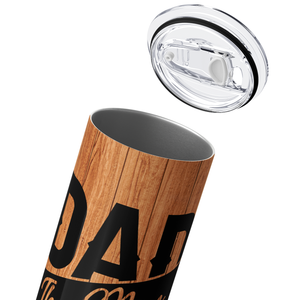 Dad The Man The Myth The Legend on Wood 20oz Skinny Tumbler