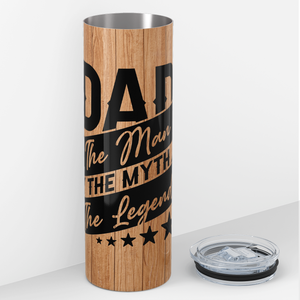 Dad The Man The Myth The Legend on Wood 20oz Skinny Tumbler