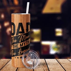 Dad The Man The Myth The Legend on Wood 20oz Skinny Tumbler