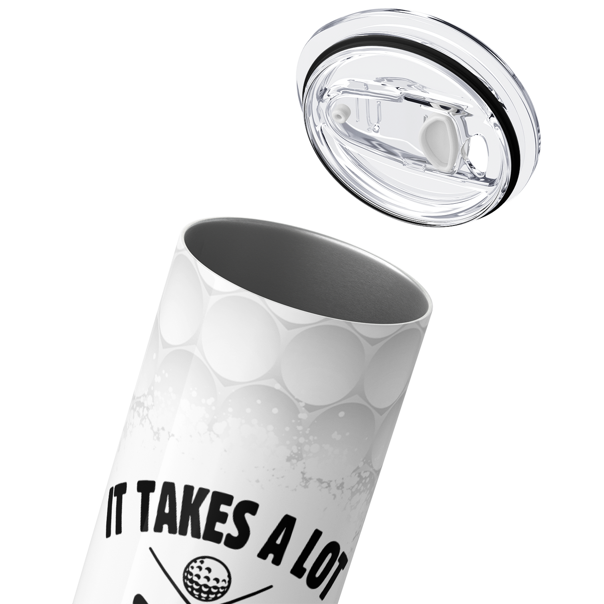 It Takes a Lot of Balls to Golf Like I do 20oz Skinny Tumbler