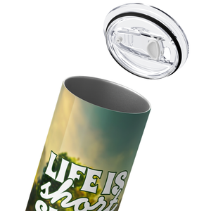 Life is Short Swing Hard 20oz Skinny Tumbler