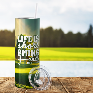 Life is Short Swing Hard 20oz Skinny Tumbler