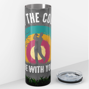 May the Course be With You 20oz Skinny Tumbler