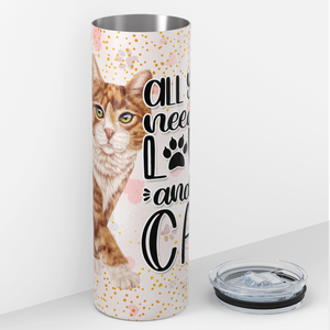 All You Need is Love and a Cat 20oz Skinny Tumbler