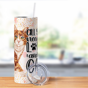 All You Need is Love and a Cat 20oz Skinny Tumbler