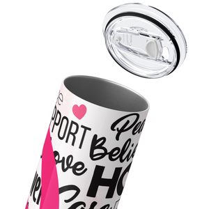 Motivational Words Breast Cancer Awareness 20oz Skinny Tumbler