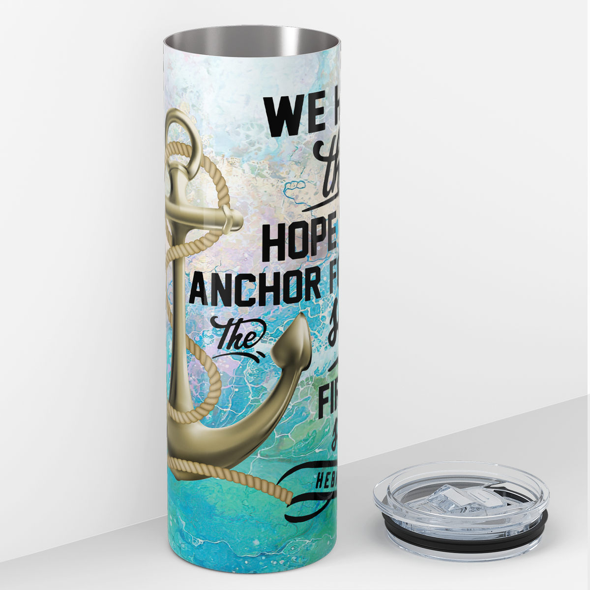 We have this Hope as an Anchor 20oz Skinny Tumbler