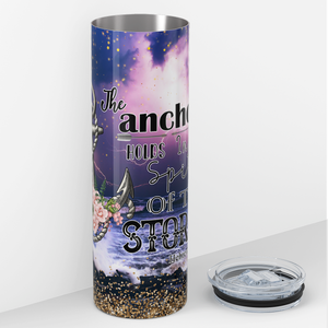 The Anchor Holds in Spite of the Storm 20oz Skinny Tumbler
