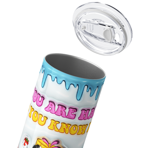 If you are Happy and you Know it its's your Meds 20oz Skinny Tumbler