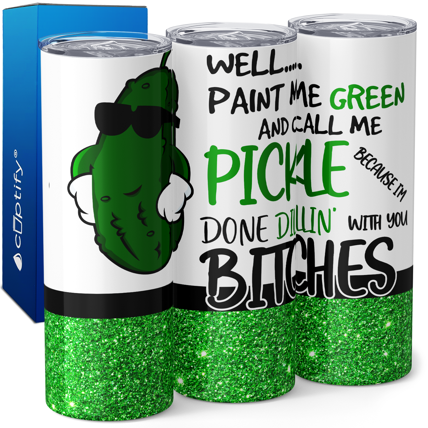 Well Paint Me Green and Call me a Pickle 20oz Skinny Tumbler