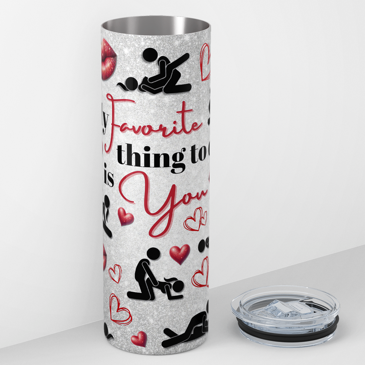 My Favorite Thing to do is You 20oz Skinny Tumbler