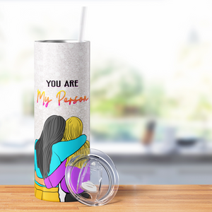 To My Bestie! You Are My Person 20oz Skinny Tumbler