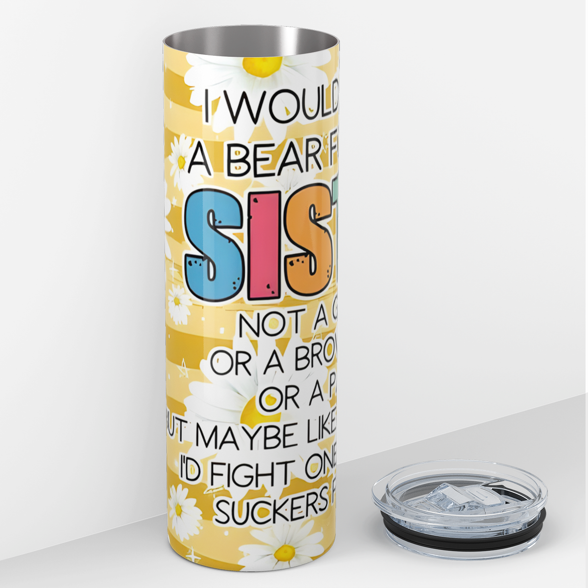 I Would Fight A Bear For You Sister 20oz Skinny Tumbler