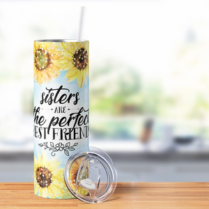 Sisters Are The Perfect Best Friends 20oz Skinny Tumbler