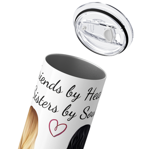 Friends By Heart Sisters by Soul 20oz Skinny Tumbler