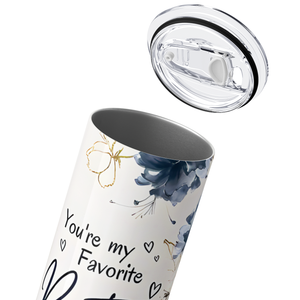 You're My Favorite Bitch to Bitch 20oz Skinny Tumbler