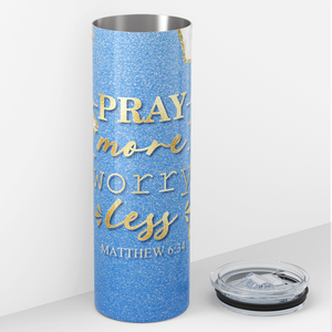 Pray More Worry Less Matthew 6:34 20oz Skinny Tumbler