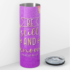 Be Still and Know Psalm 46:10 20oz Skinny Tumbler