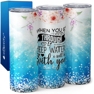 When You Go Through Deep Waters Isaiah 43:2 20oz Skinny Tumbler