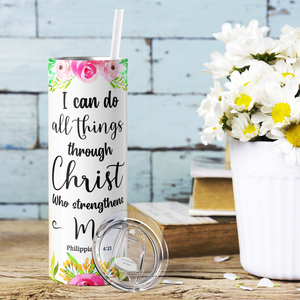 I Can Do All Things Through Christ 20oz Skinny Tumbler