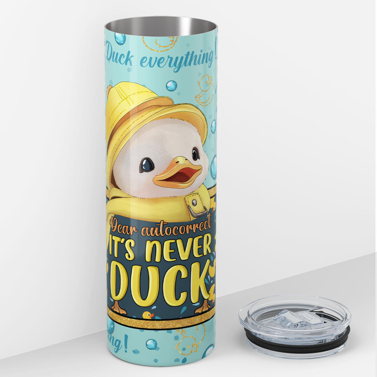 Dear Auto Correct It's Never Duck 20oz Skinny Funny Tumbler