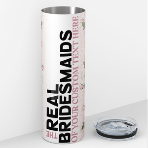 Personalized Real Bridesmaids Soft Pink Floral 20oz Skinny Tumbler